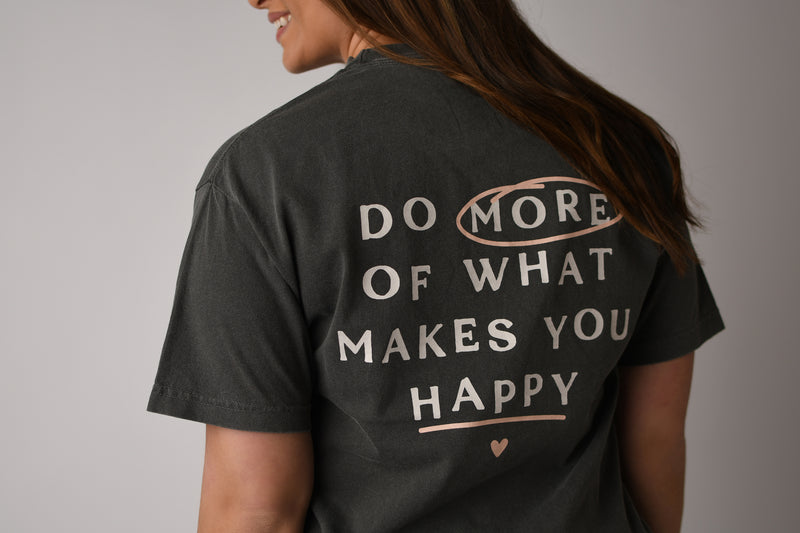 DO MORE OF WHAT MAKES YOU HAPPY TEE IN VINTAGE BLACK