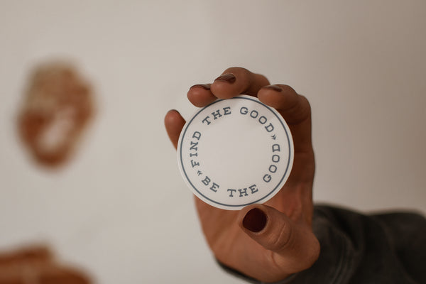 FIND THE GOOD - BE THE GOOD STICKER