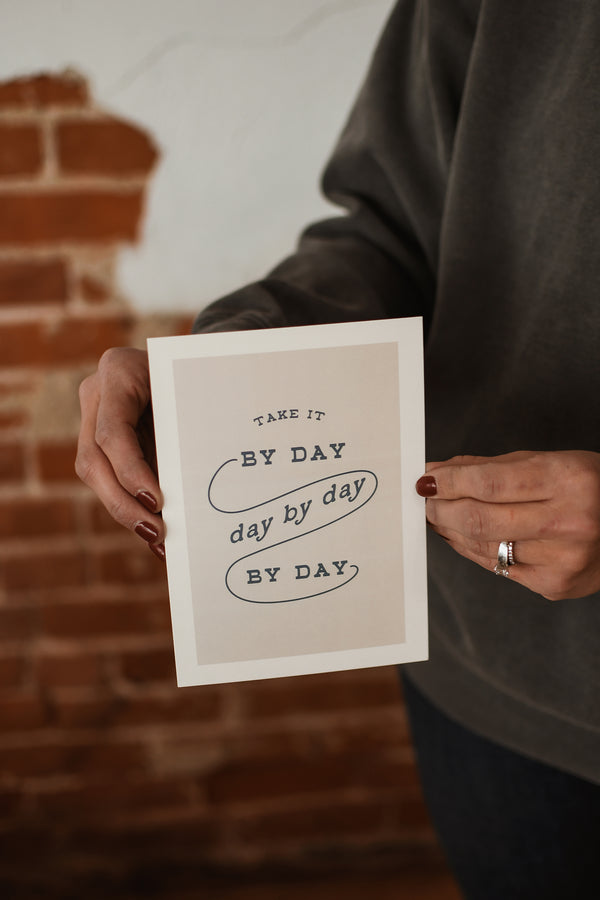 TAKE IT DAY BY DAY - ART PRINT