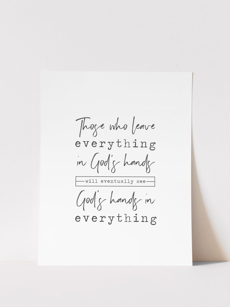 LEAVE EVERYTHING IN GOD'S HANDS - ART PRINT
