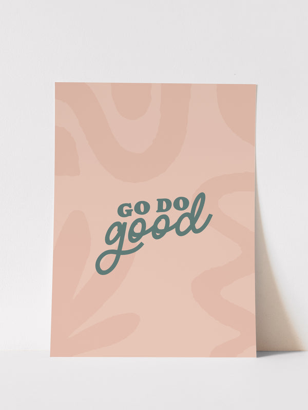 GO DO GOOD - ART PRINT
