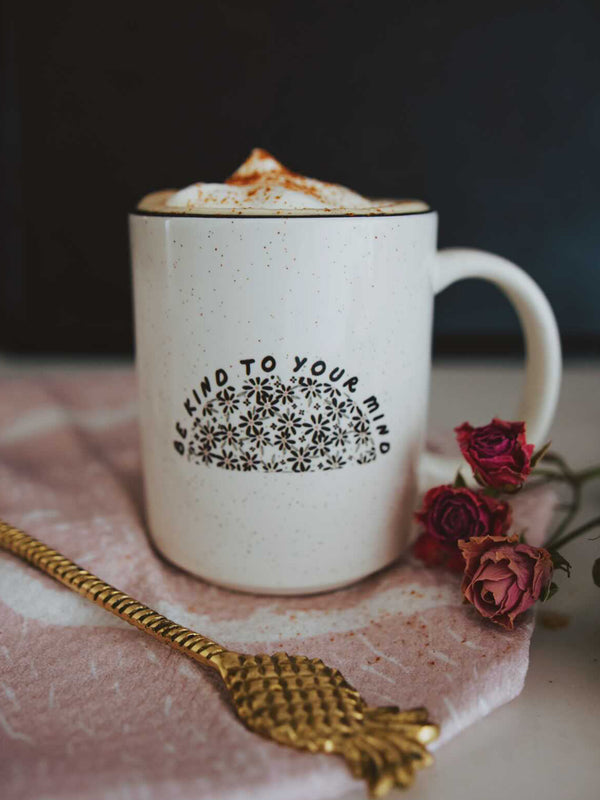 BE KIND TO YOUR MIND - MUG