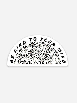 Be Kind to Your Mind Sticker
