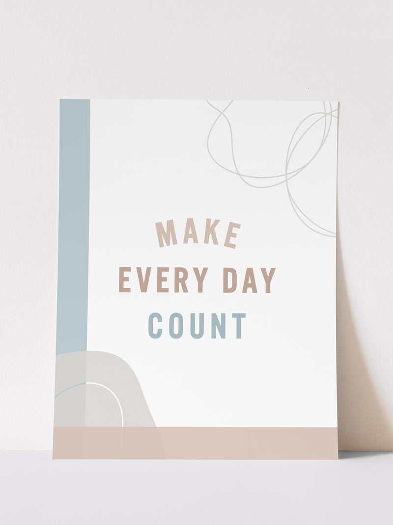 MAKE EVERY DAY COUNT - ART PRINT