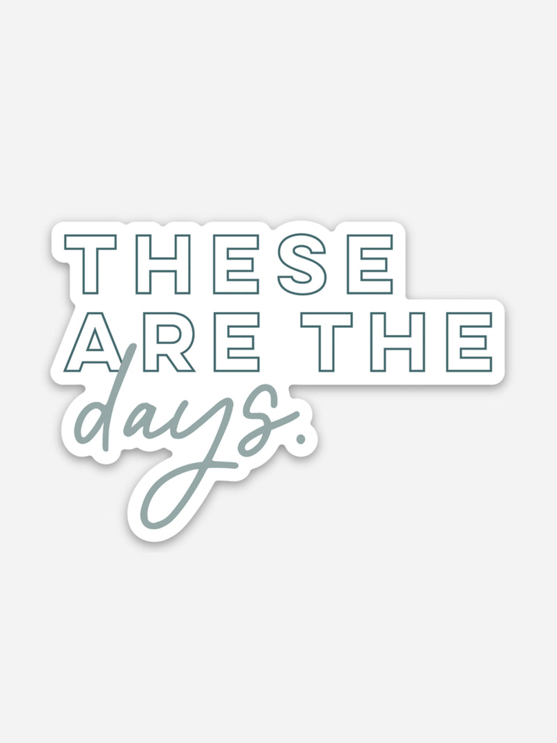 These are the Days Sticker