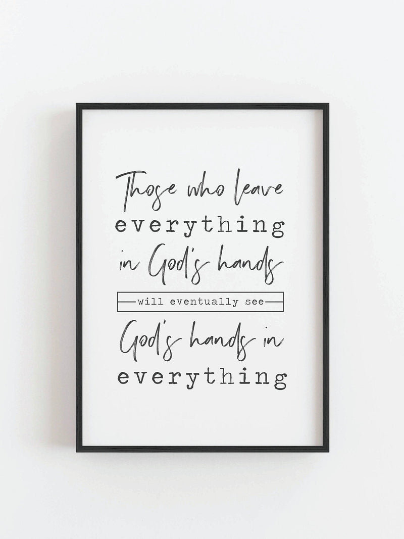 LEAVE EVERYTHING IN GOD'S HANDS - ART PRINT
